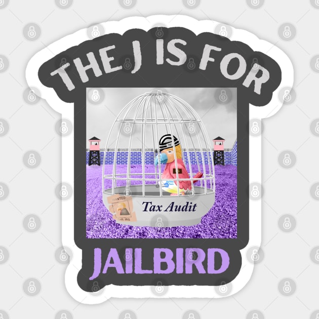 Donald J Trump Jailbird Tax Audit Sticker by Funny Bone